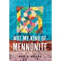 Not My Kind of Mennonite