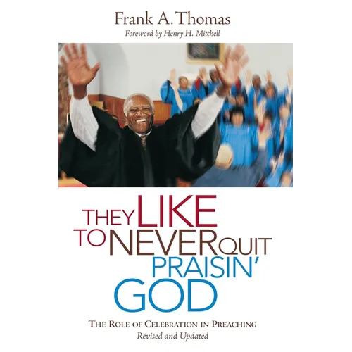 They Like to Never Quit Praisin' God: The Role of Celebrating in Preaching
