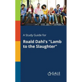 A Study Guide for Roald Dahl's "Lamb to the Slaughter"