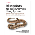 Blueprints for Text Analytics Using Python: Machine Learning-Based Solutions for Common Real World (Nlp) Applications