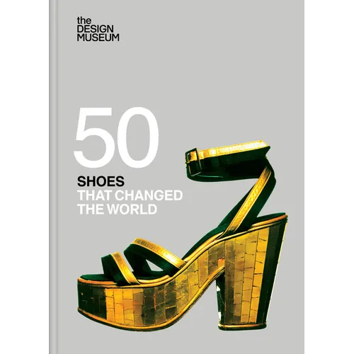 Fifty Shoes That Changed the World