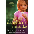 My Daughter's Mistake: An utterly gripping and unforgettable tear-jerker