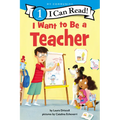 I Want to Be a Teacher: A My Community I Can Read