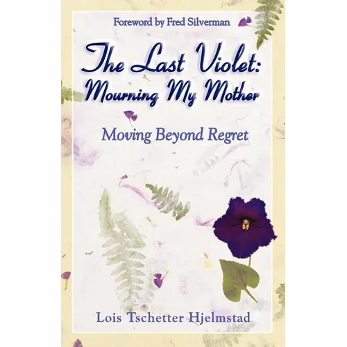 The Last Violet: Mourning My Mother