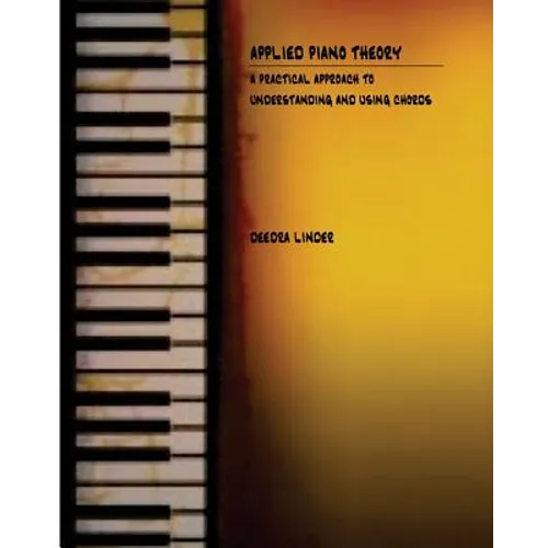 Applied Piano Theory: a practical approach to understanding and using chords