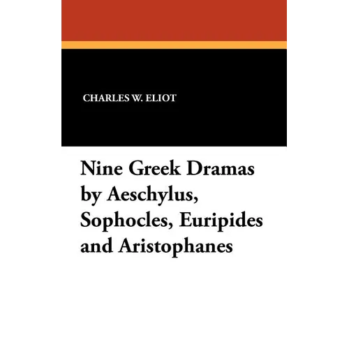 Nine Greek Dramas by Aeschylus, Sophocles, Euripides and Aristophanes