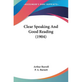 Clear Speaking And Good Reading (1904)