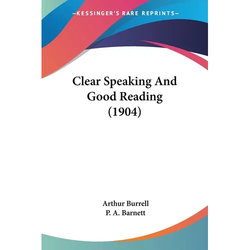 Clear Speaking And Good Reading (1904)