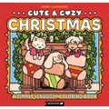 Cute & Cozy: Christmas: A Simple, Snuggly Coloring Book