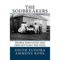 The Sodbreakers: People Who Lived and Died Settling the West