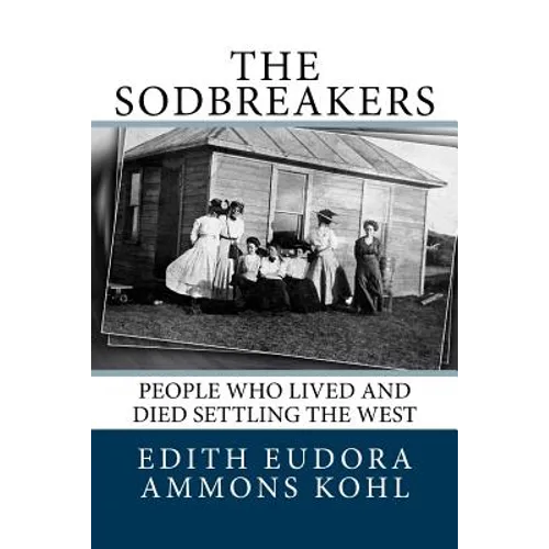 The Sodbreakers: People Who Lived and Died Settling the West