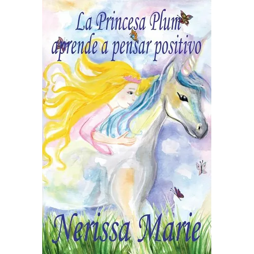 La Princesa Plum aprende a pensar positivo (cuentos infantiles, libros infantiles, libros para los niños, libros para niños, libros para bebes, libros