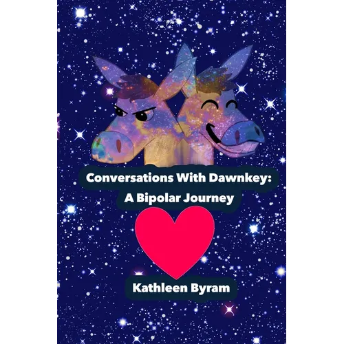 Conversations With Dawnkey: A Bipolar Journey