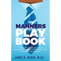 The Manners Playbook: Essential Lessons for Young African-American Boys on Self-Awareness, Confidence and Etiquette