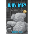 Why Me?: How to Regain Hope after the Death of a Child