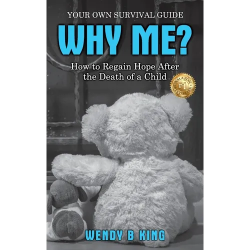Why Me?: How to Regain Hope after the Death of a Child