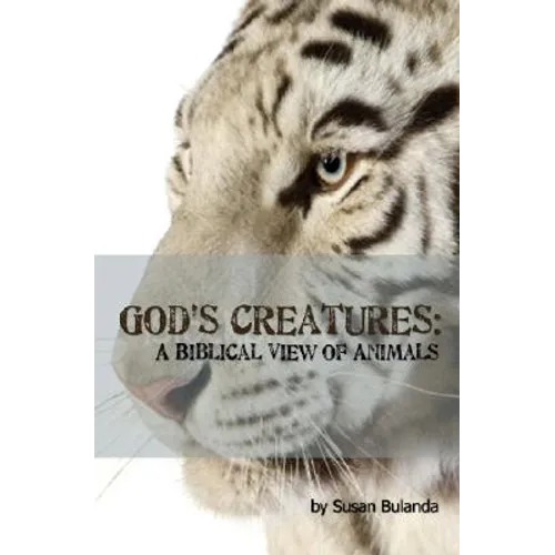 God's Creatures: A Biblical View of Animals