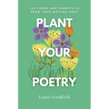 Plant Your Poetry: 365 Poems and Prompts to Grow Your Writing Habit