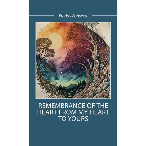 Remembrance of the Heart From My Heart To Yours