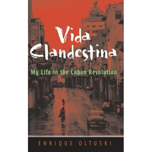 Vida Clandestina: My Life in the Cuban Revolution