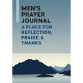 Men's Prayer Journal: A Place for Reflection, Praise, & Thanks