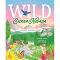 Wild Sierra Nevada: A Family Nature Guide