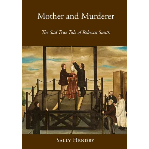 Mother and Murderer: the Sad True Tale of Rebecca Smith
