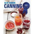 Blue Ribbon Canning: Award-Winning Recipes and Proven Techniques