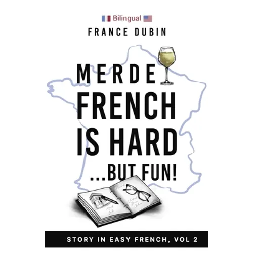 Merde, French is Hard... But Fun!: A Story in Easy French with English Translation