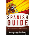 Speak Spanish: Powerful Intermediate Guide To Learn Spanish