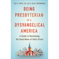 Being Presbyterian in a Dysvangelical America