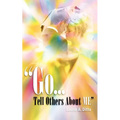 "Go.Tell Others about Me"