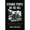 Strange People on the Hill: How Extremism Tore Apart a Small American Town