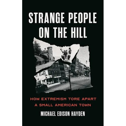 Strange People on the Hill: How Extremism Tore Apart a Small American Town