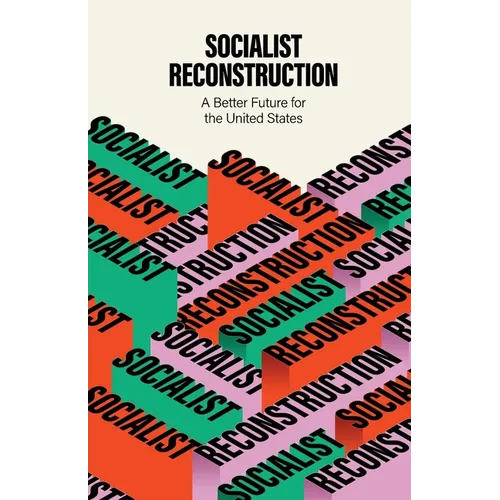 Socialist Reconstruction: A Better Future for the United States