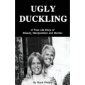 Ugly Duckling: A True Life Story of Beauty, Manipulation and Murder