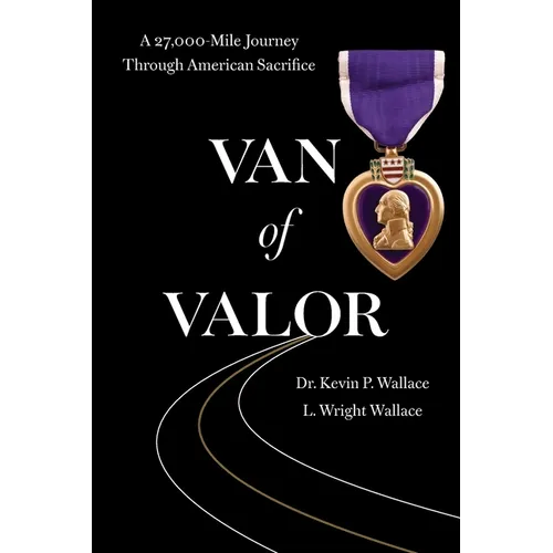 Van of Valor: A 27,000-Mile Journey Through American Sacrifice
