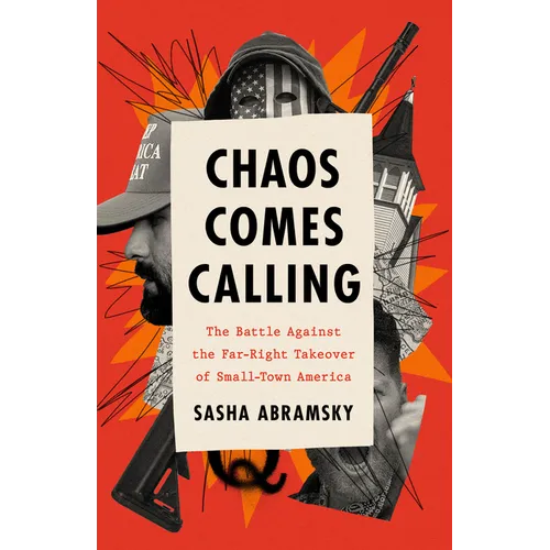 Chaos Comes Calling: The Battle Against the Far-Right Takeover of Small-Town America