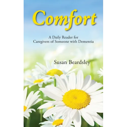 Comfort: A Daily Reader for Caregivers of Someone with Dementia