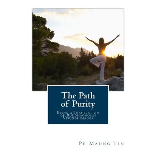 The Path of Purity: Being a Translation of Buddhaghosas Visuddhimagga
