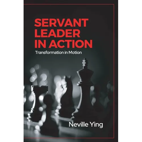 Servant Leader in Action: Transformation In Motion