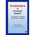 Everyone's a Change Agent: The Power of Words For Better - For Worse