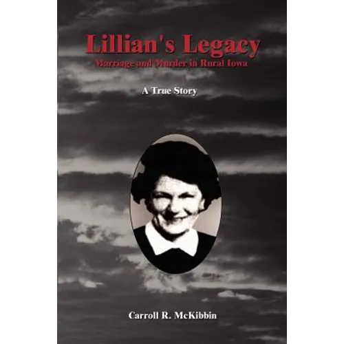 Lillian's Legacy: Marriage and Murder in Rural Iowa