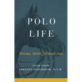 Polo Life: Horses, Sport, 10 and Zen
