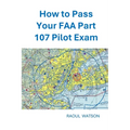 How to Pass Your FAA Part 107 Pilot Exam