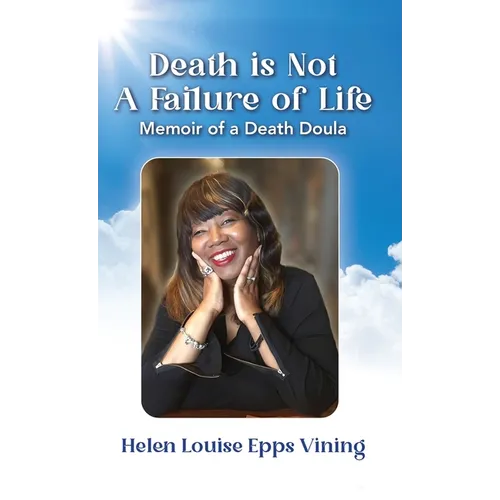 Death is Not a Failure of Life: Memoir of a Death Doula