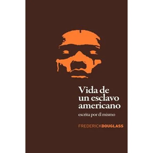 Vida de un Esclavo Americano (Spanish Edition): Escrita por El Mismo