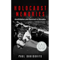 Holocaust Memories: Annihilation and Survival in Slovakia