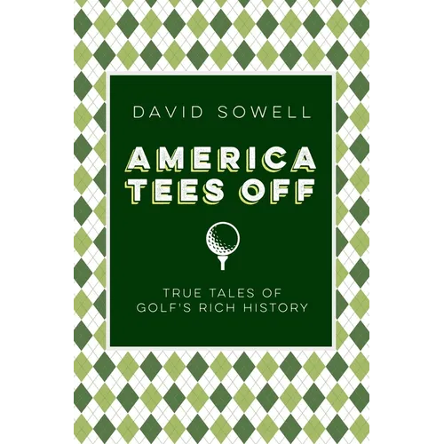 America Tees Off: True Tales of Golf's Rich History