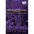 Frederick Taylor: A Study in Personality and Innovation